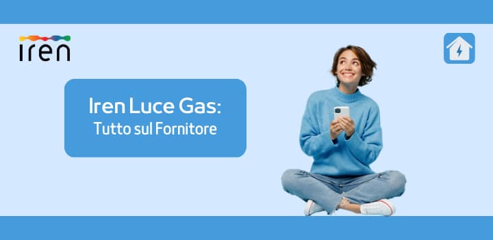 Iren Luce Gas: Tutto sul Fornitore