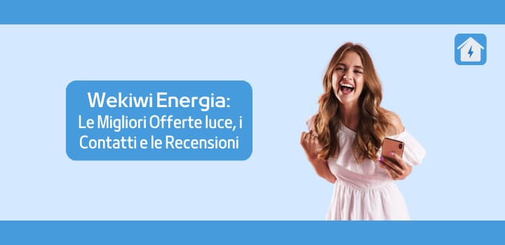 Wekiwi Energia: le migliori offerte luce, i contatti e le recensioni