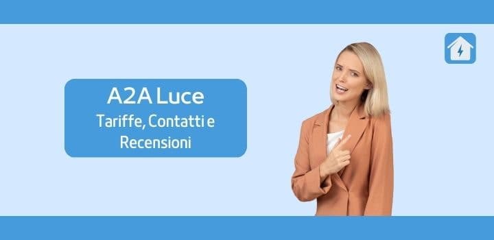 A2A Luce: Contatti, Recensioni e Tariffe