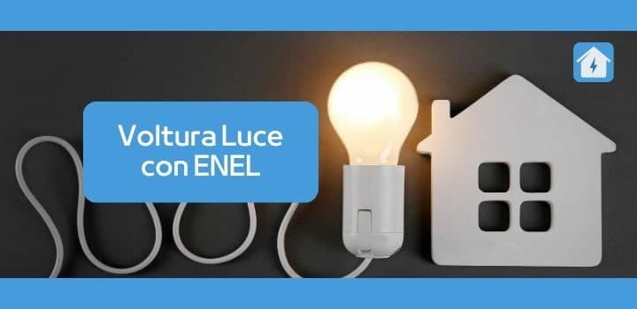 Voltura Luce Enel Energia: Costi, Tempistiche e Moduli