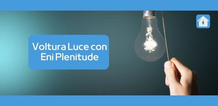 Devi effettuare la voltura con Eni Plenitude? Ecco come fare!