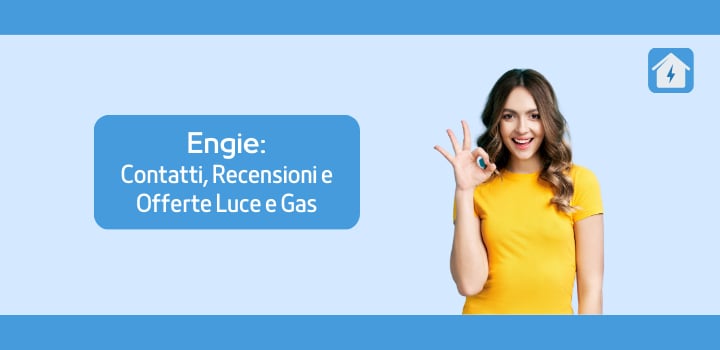 Engie: Contatti, Recensioni e Offerte Luce e Gas