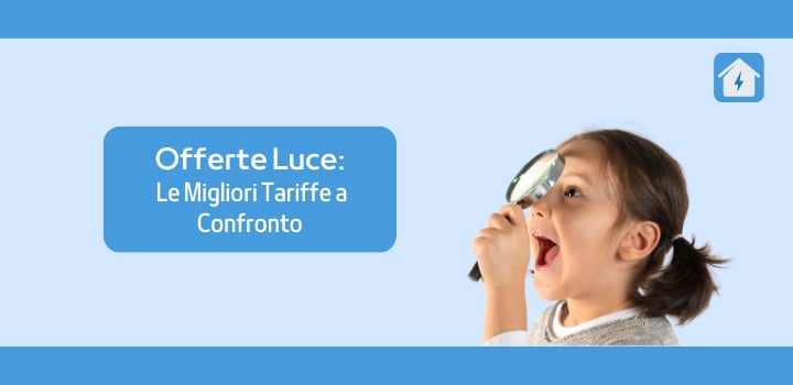 Offerte Luce: Le Migliori Tariffe a Confronto