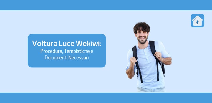 Voltura Luce Wekiwi: procedura, tempistiche e documenti necessari