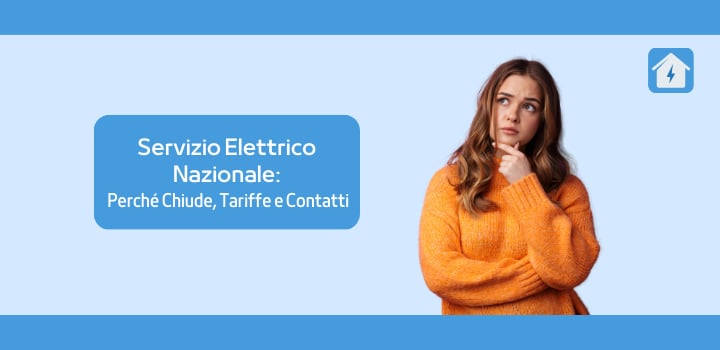 Il Servizio Elettrico Nazionale: Perché Chiude, Tariffe e Contatti
