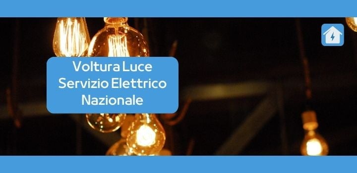 Voltura Luce Servizio Elettrico Nazionale: Quanto costa e come farla?