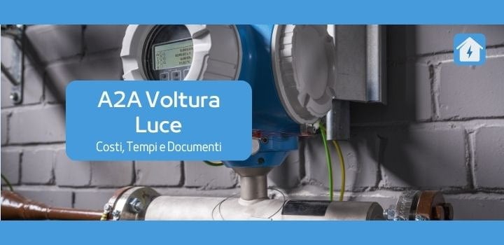 Voltura Luce con A2A: Richiesta, Costi e Tempistiche